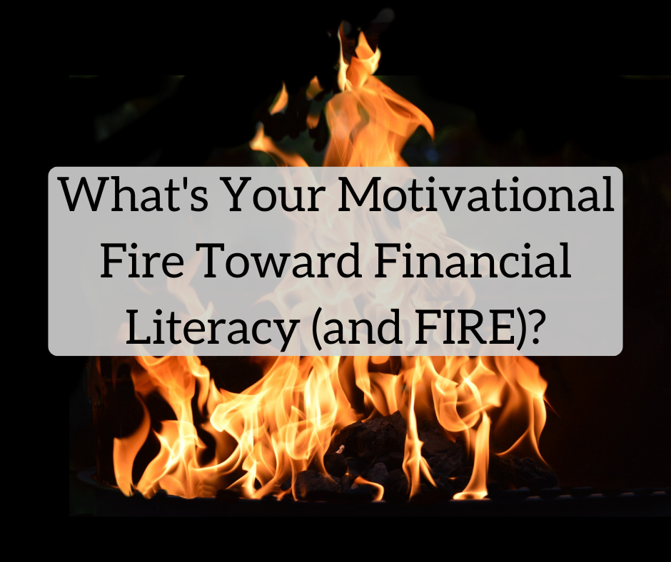 Motivational Fire Toward Financial Literacy (and FIRE)