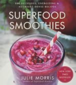Superfood Smoothies: 100 Delicious, Energizing & Nutrient-dense Recipes - A Cookbook: Volume 2 (Julie Morris's Superfoods) - Image 2