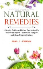 Natural Remedies: Ultimate Guide on Herbal Remedies For Improved Health - Eliminate Fatigue and Stop Procrastination (Use Natural Cures To Beat Anxiety, Panic Attacks, Inflammation, Colds And Flu) - Image 2