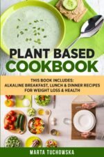 Plant Based Cookbook: Alkaline Breakfast, Lunch & Dinner Recipes for Weight Loss & Health: 1 (Nutrition, Weight Loss, Plant Based Diet) - Image 2