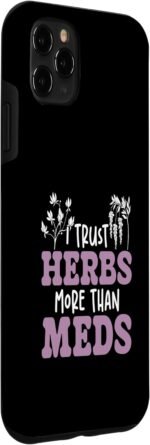 I Trust Herbs More Than Meds Funny Natural Healing Herbalist Case for iPhone 11 Pro Max - Image 4