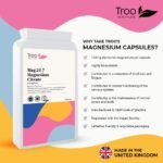 Troo Health Care Troo Magnesium Citrate 120 Capsules 500mg Mag24-7 - Highly Absorbable Daily Supplement for Men and Women - Manufactured in The UK - Suitable for Vegans - Image 4