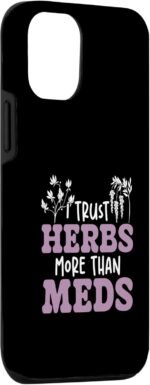 I Trust Herbs More Than Meds Funny Natural Healing Herbalist Case for iPhone 12/12 Pro - Image 4