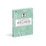 Neal's Yard Remedies Complete Wellness: Enjoy Long-lasting Health and Wellbeing with over 800 Natural Remedies - Image 4