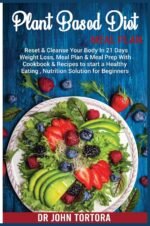 Plant Based Diet Plan: Reset and Cleanse Your Body In 21 Days. Weight Loss, Meal Plan & Meal Prep with Cookbook & Recipes to start a Healthy Eating, Nutrition Solution for Beginners: 3 - Image 2