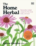 The Home Herbal: Restorative Herbal Remedies for the Mind, Body, and Soul - Image 2